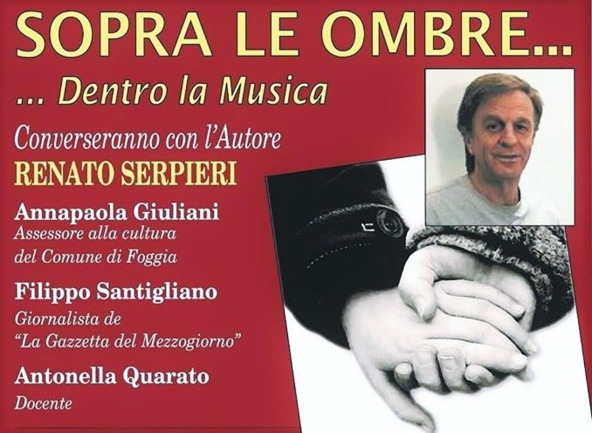 "Sopra le ombre" a Foggia: così Renato Serpieri racconta la vita - 