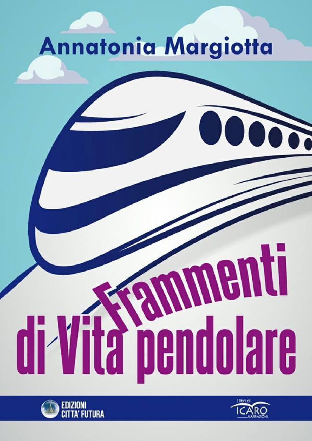 Presentazione del libro 'Frammenti di vita pendolare' di Annatonia Margiotta - 