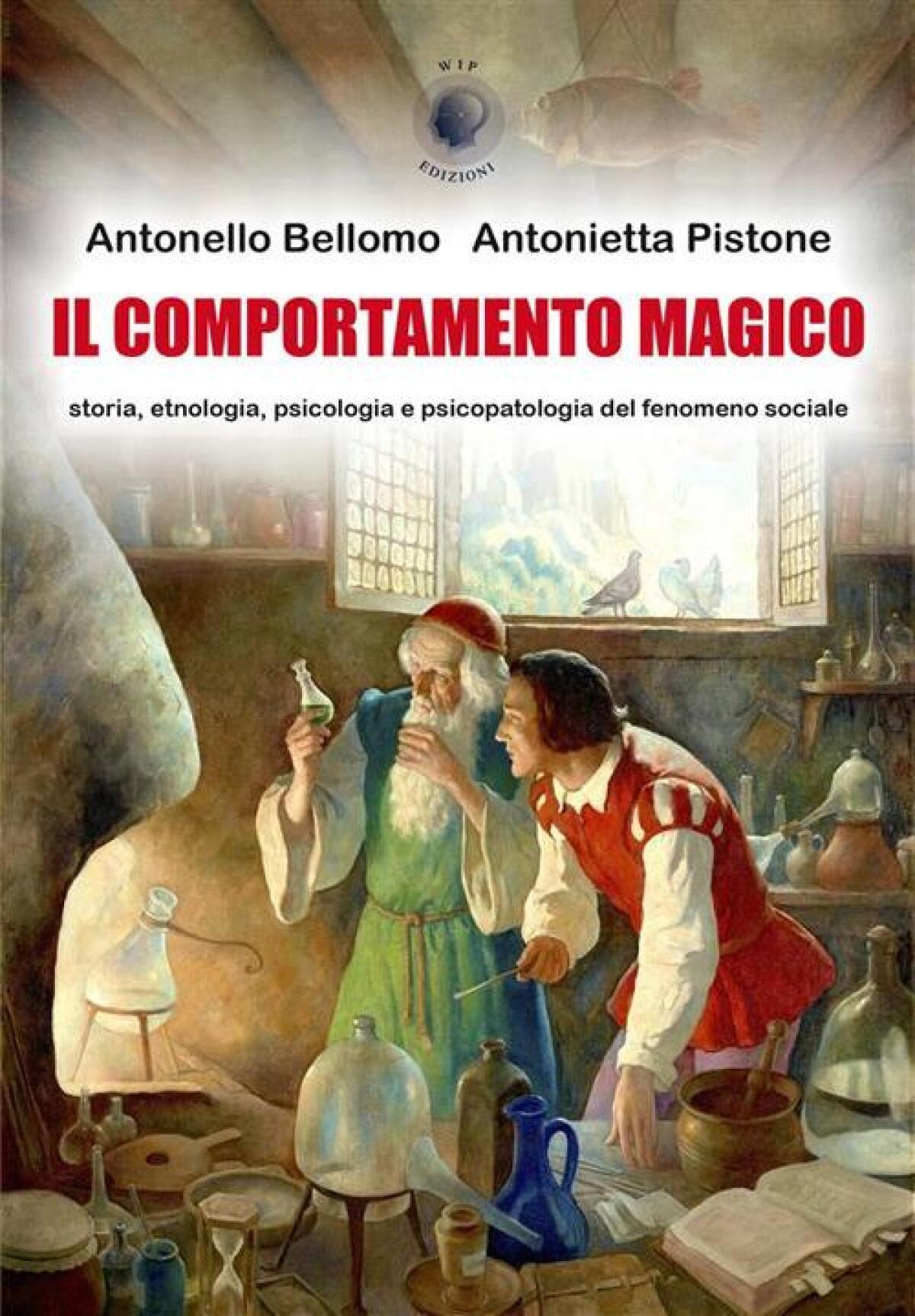 “Il comportamento magico. Storia, etnologia, psicologia e psicopatologia del fenomeno sociale”, curato da Antonello Bellomo e Antonietta Pistone. - 