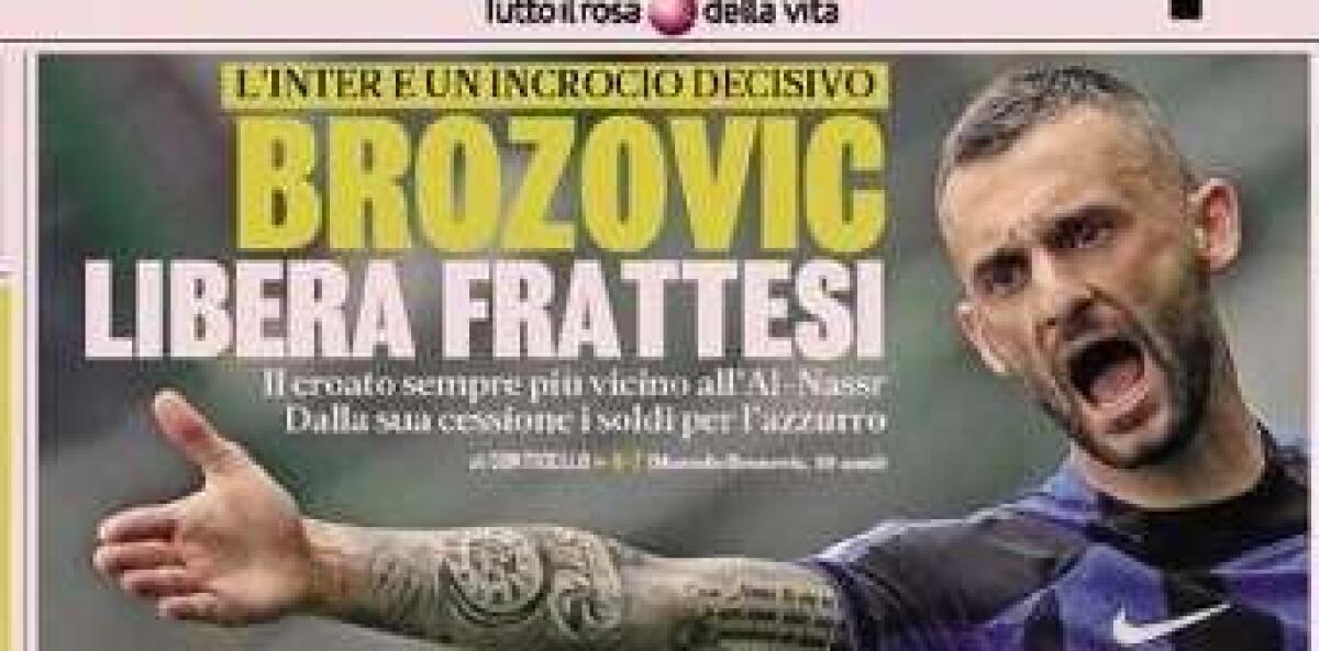'Brozovic libera Frattesi', le prime pagine dei giornali sportivi - 