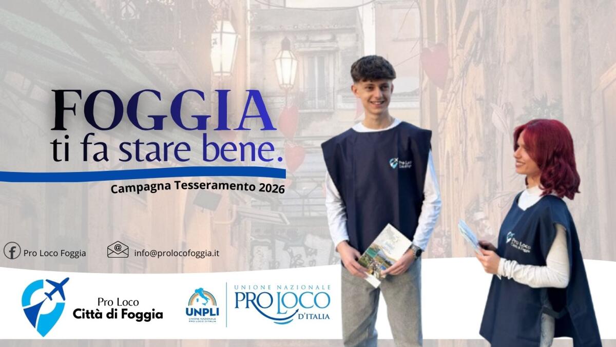 “Foggia ti fa stare bene”. Al via la campagna tesseramento 2026 della Pro Loco, con uno sguardo rivolto ai giovani - 