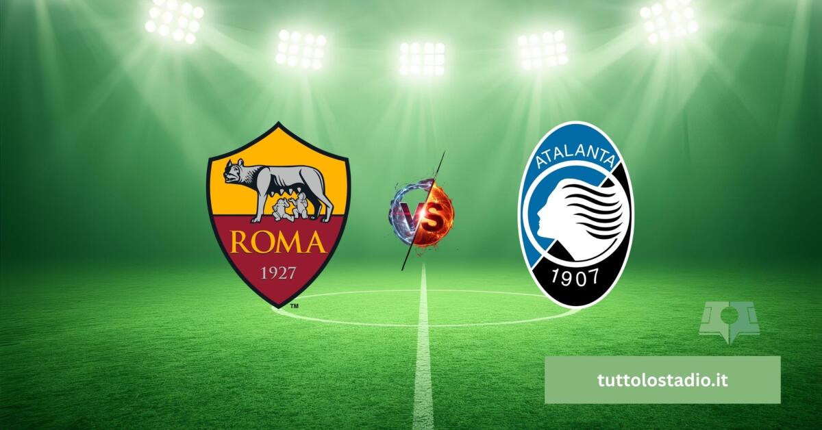 Roma-Atalanta: big match per l'europa allo Stadio Olimpico - 